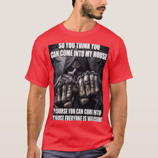 ALSO GLAUBST DU, DASS DU IN MEIN HAUS KOMMEN KANNS T-Shirt