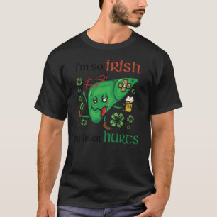 Also, irisch tut mir meine Leber weh T-Shirt