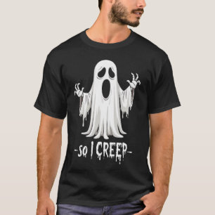 Also kreep ich Halloween Boo Ghost Funny Creep Yea T-Shirt