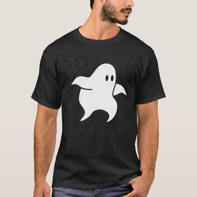 Also kreep ich Halloween Ghost Funny Ghost Hallowe T-Shirt (Vorderseite)