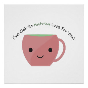 Also Matcha Liebe für Sie Poster