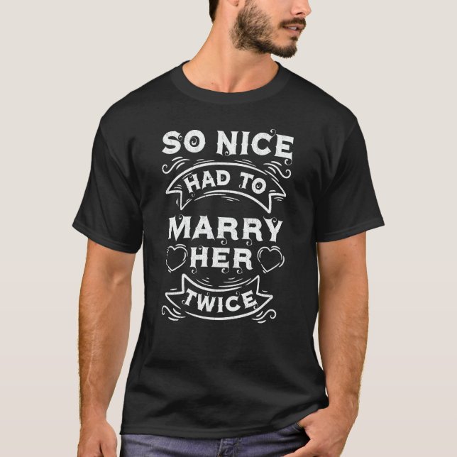 Also musste Nice ihre zweifache Hochzeitswochenneu T-Shirt (Vorderseite)