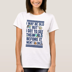 Alt, aber hat die Welt gesehen, bevor sie schlecht T-Shirt