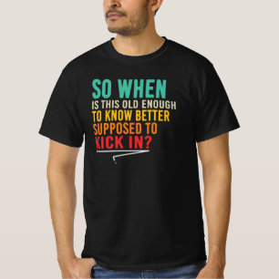 Alt genug, um es besser zu wissen Lustige Aussage T-Shirt