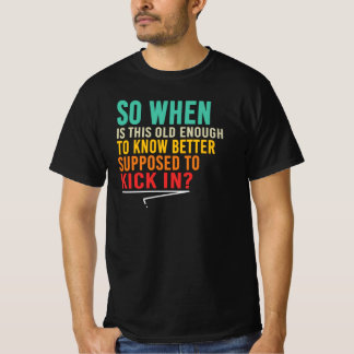 Alt genug, um es besser zu wissen Lustige Aussage T-Shirt
