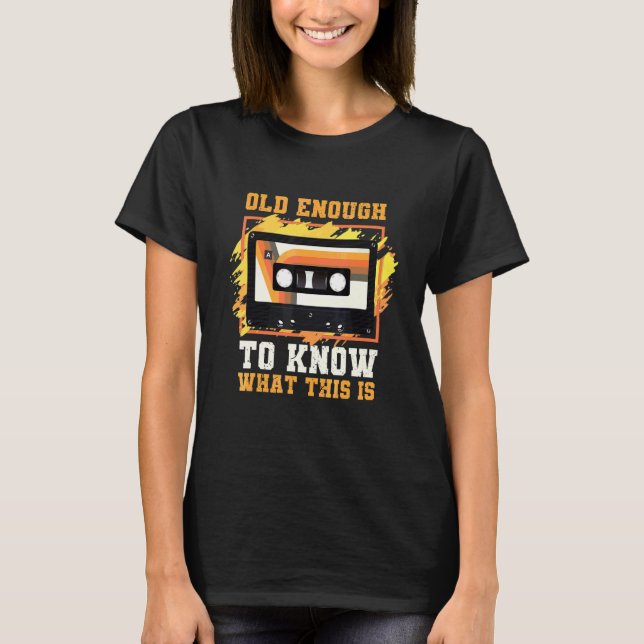 alt genug, um zu wissen, was das ist Kassette Clas T-Shirt (Vorderseite)