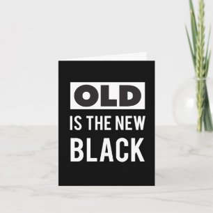 Alt ist die neue Black Birthday Card Karte