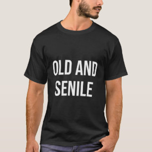 Alt und senil T-Shirt