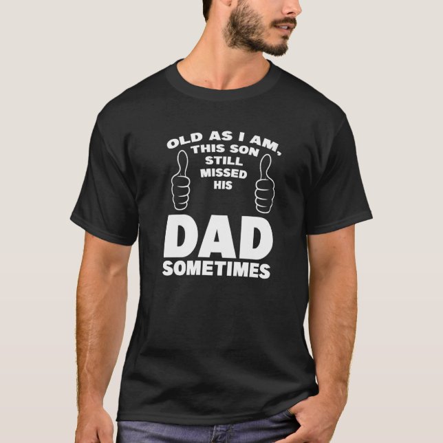 Alt wie ich bin dieser Sohn noch vermisst seinen V T-Shirt (Vorderseite)