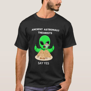 Altägyptische Astronautentheoretiker sagen Ja Alt T-Shirt