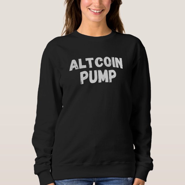 Altcoin Pump Ethereum Krypto Crypto Bitcoin Sweatshirt (Vorderseite)