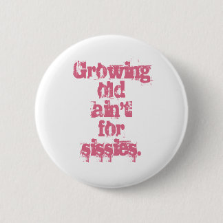 Alte Ain nicht für Sissies Pink Letters Button