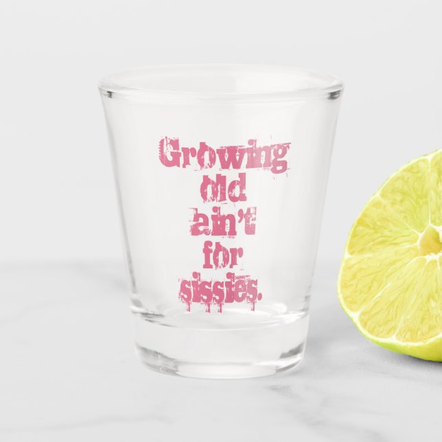 Alte Ain nicht für Sissies Pink Letters Schnapsglas (Vorderseite)