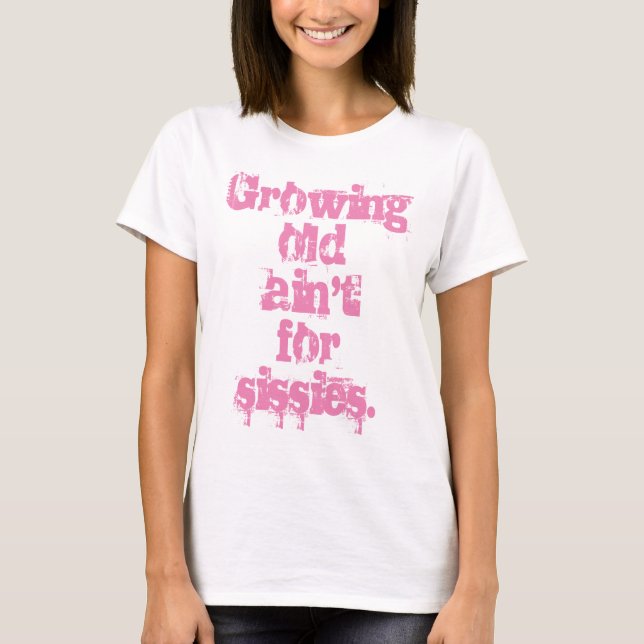 Alte Ain nicht für Sissies Pink Letters T-Shirt (Vorderseite)
