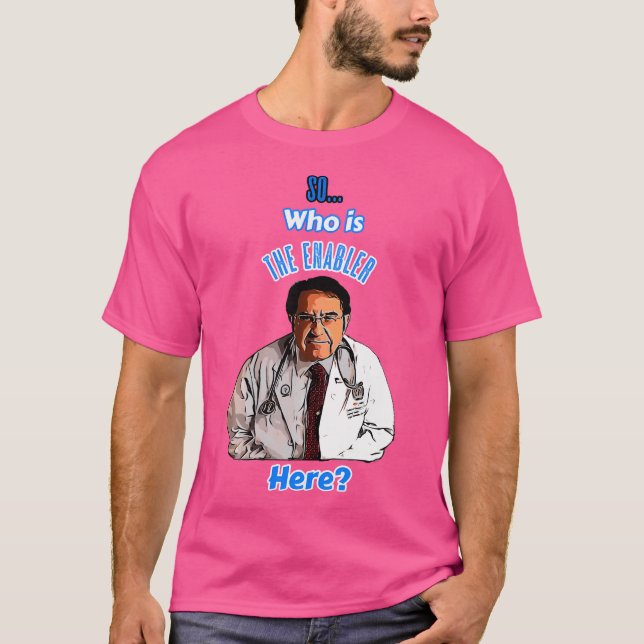 Alte Dr. sagt also, wer hier befähigt, jetzt Diät  T-Shirt (Vorderseite)