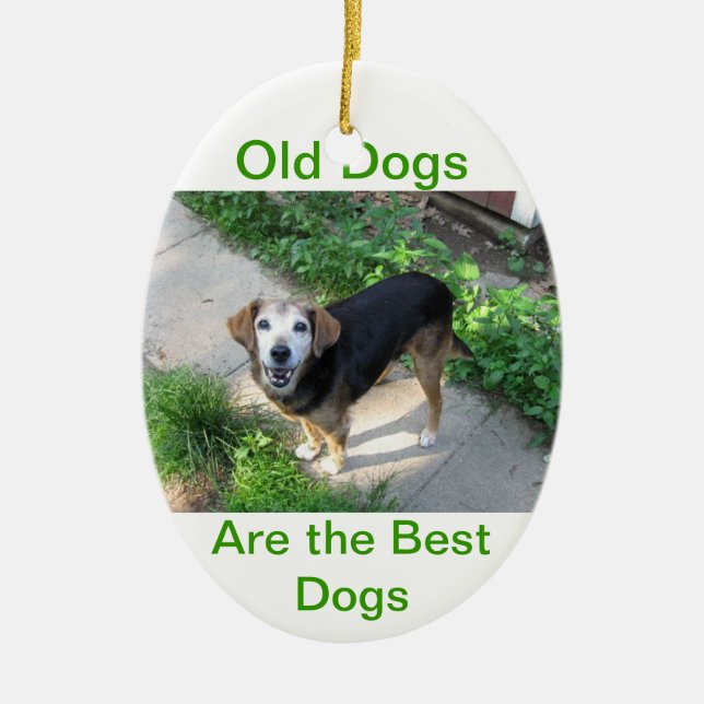 Alte Hunde sind die besten Hunde Keramik Ornament (Vorne)
