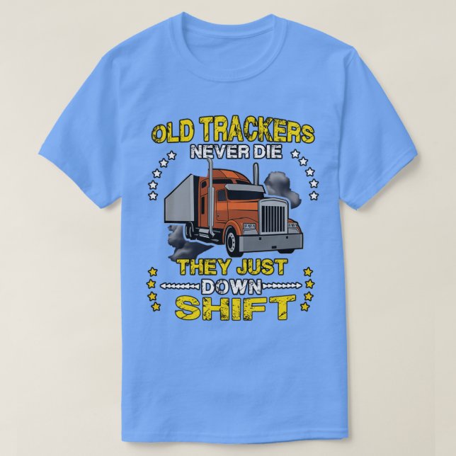Alte LKWs Die sie nie einfach abwärts schiessen  T-Shirt (Design vorne)