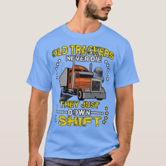 Alte LKWs Die sie nie einfach abwärts schiessen T-Shirt