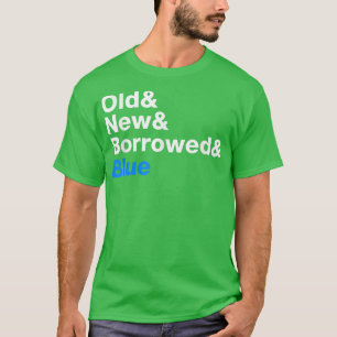 Alte, neue, geborene und blaue Braut Hochzeit 422 T-Shirt