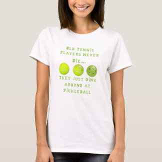 Alte Tennis-Spieler die nie. Sie gerade Pickleball T-Shirt
