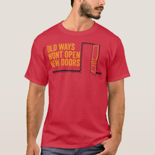 Alte Wege öffnen neue Türen Geschenk für Mutter Ge T-Shirt