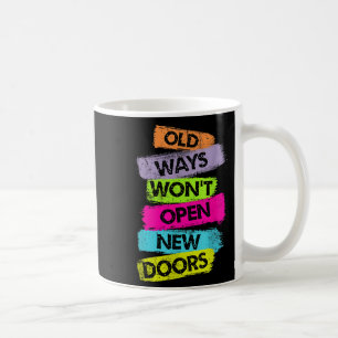 Alte Wege werden keine neuen Türen öffnen Motivati Kaffeetasse