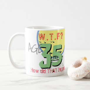 Alter 35. WACHSTUM? Wie ist das passiert? Tasse