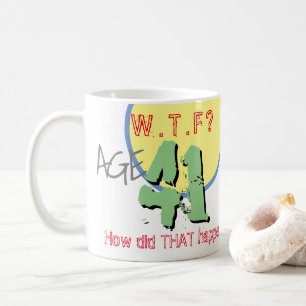 Alter 41. WACHSTUM? Wie ist das passiert? Tasse