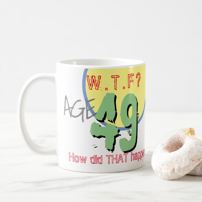 Alter 49. WACHSTUM? Wie ist das passiert? Tasse (Mit Donut)