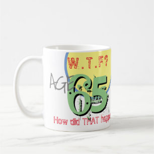 Alter 65. WACHSTUM? Wie ist das passiert? Tasse