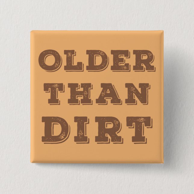 Älter als Dirt Button (Vorderseite)