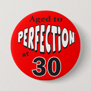 Alter bis Perfektion bei 30 30. Geburtstag Button
