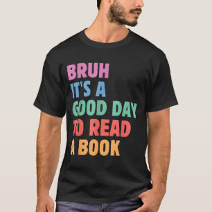 Alter, ein guter Tag, um ein Buch zu lesen, cool l T-Shirt
