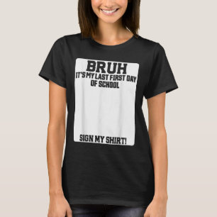 Alter, es ist mein letzter erster Schultag, unters T-Shirt