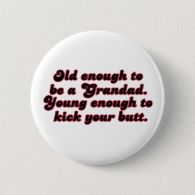 Alter genug Grandad Button (Vorderseite)