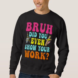 Alter Hast Du Eigentlich Deine Arbeit Gezeigt Humo Sweatshirt