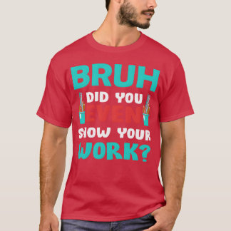 Alter, hast du überhaupt deine Arbeit gezeigt Funn T-Shirt