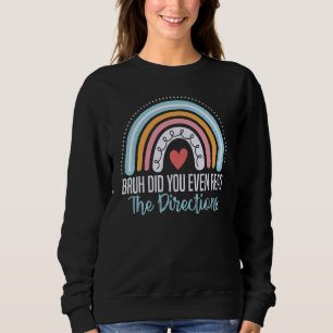 Alter, hast du überhaupt die Anweisungen gelesen Sweatshirt
