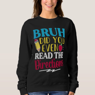Alter, hast du überhaupt die Anweisungen gelesen, Sweatshirt