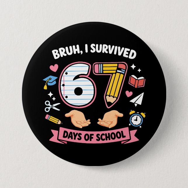 Alter, ich habe 67 Schultage überlebt Button (Vorderseite)