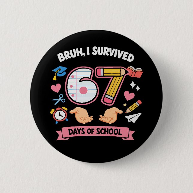Alter, ich habe 67 Schultage überlebt Button (Vorderseite)