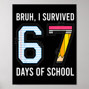 Alter ich habe 67 Tage Schule überlebt Six Seven K Poster