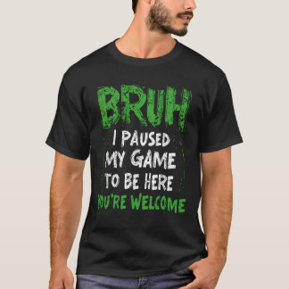 Alter, ich habe mein Spiel pausiert, um hier zu se T-Shirt