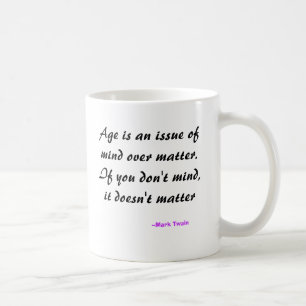 Alter ist eine Frage des Verstandes über Kaffeetasse