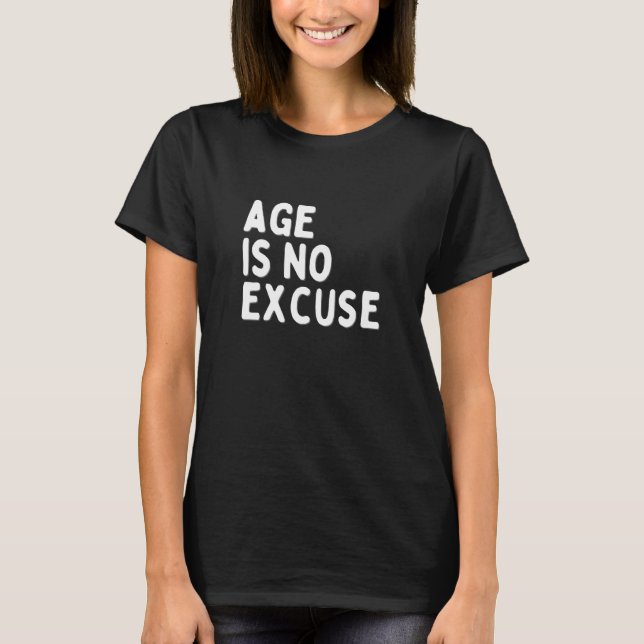 Alter ist kein Entschuldigung Alter T-Shirt (Vorderseite)