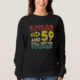 Alter ist nur eine Zahl, die ich bin 59 bekommen j Sweatshirt