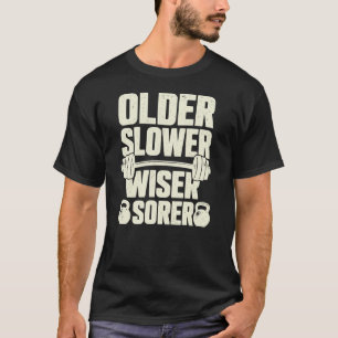 Älter Langsamer Weiser Schmerzhafter Lustiger Gym T-Shirt