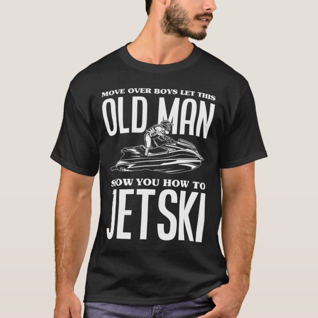 Alter Mann Wie man Jetski Jet-Ski Jet Skifahren Je T-Shirt (Vorderseite)