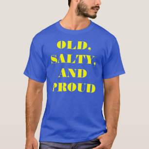 "Alter, salziger und stolzer" T - Shirt