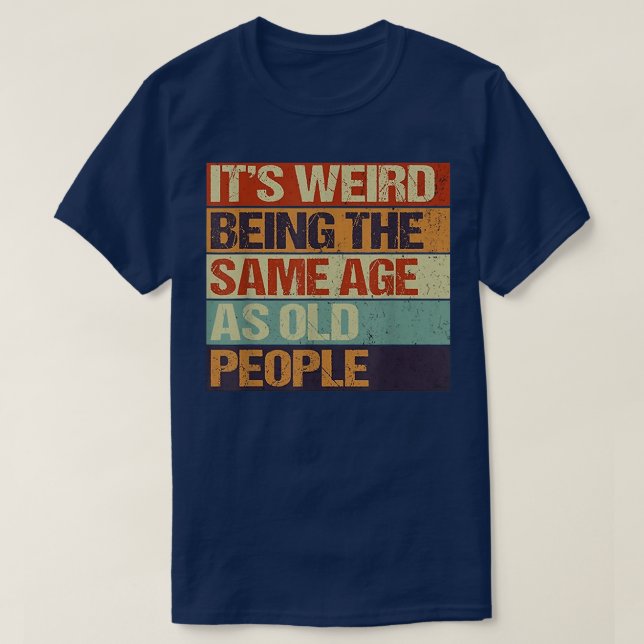 Alter und Jugend, das seltsame Alter ist das gleic T-Shirt (Design vorne)